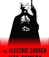 I’ve just finished reading The Electric Church by Jeff Somers.  I’d recommend it strongly.  It’s a blisteringly exciting, brilliantly conceived cyber-noir-thriller-actionmovie-SF novel.  Somers is a clever high-octane writer, and has...